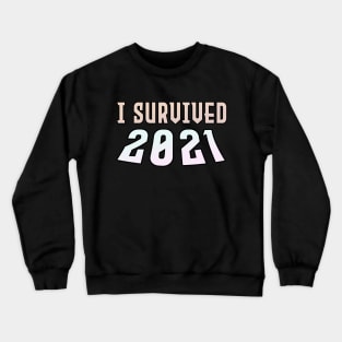 I survived 2021 Crewneck Sweatshirt